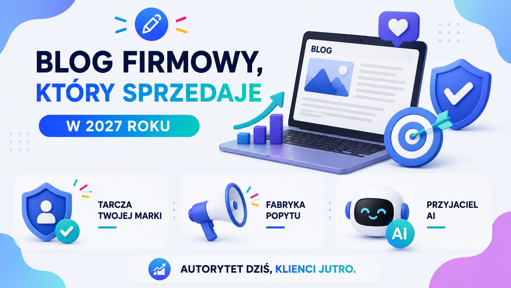 Blog firmowy, który sprzedaje w 2027 roku
